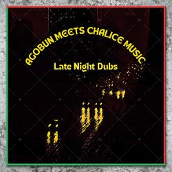 Agobun meets Chalice Music - Late Night Dubs