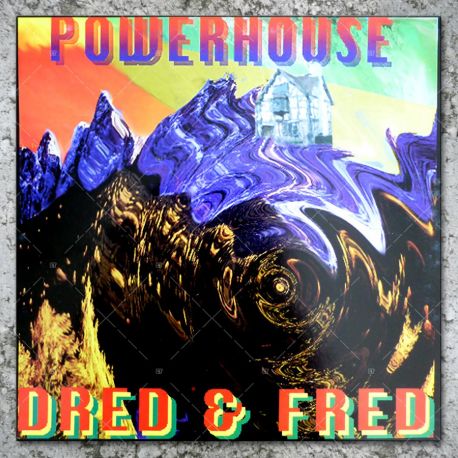 Dred & Fred - Powerhouse