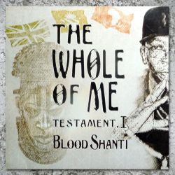 Blood Shanti - The Whole Of Me Testament I