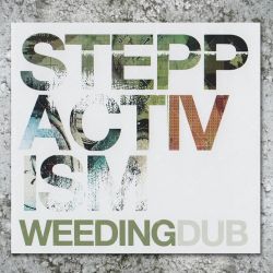 Weeding Dub - Steppactivism