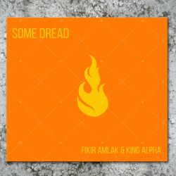 Fikir Amlak & King Alpha - Some Dread