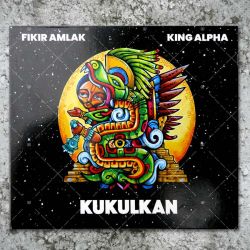 Fikir Amlak & King Alpha - Kukulkan